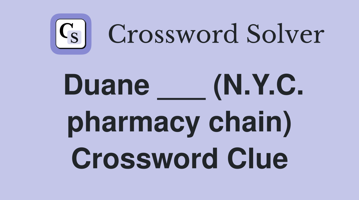 Duane ___ (N.Y.C. pharmacy chain) Crossword Clue