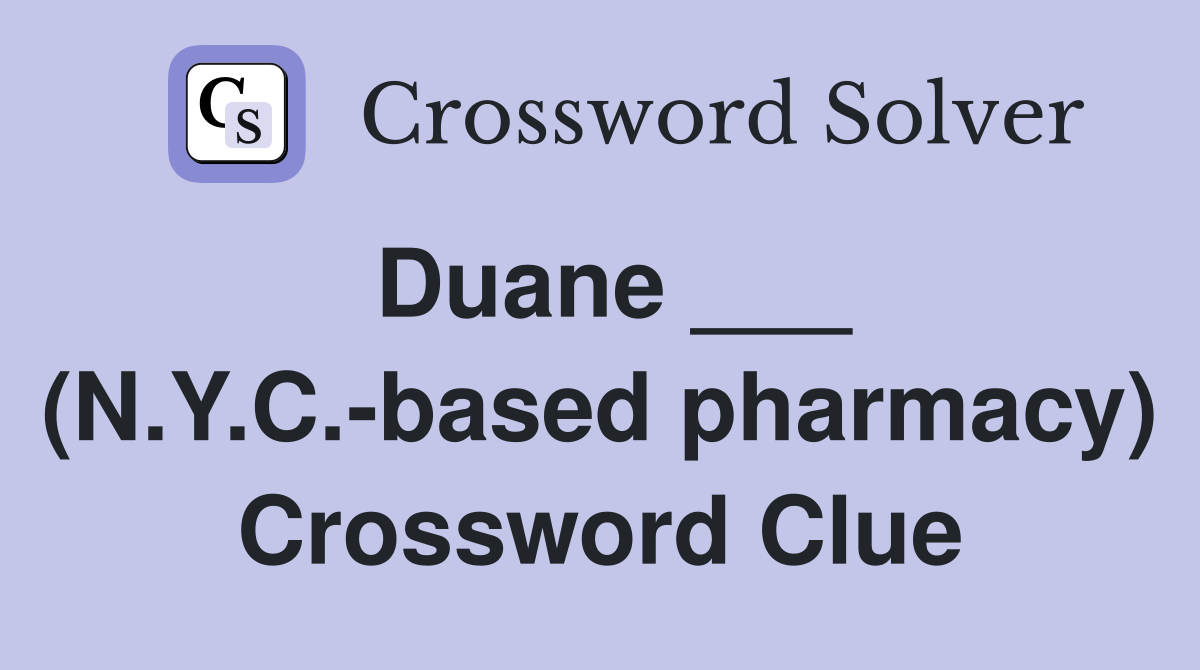 Duane ___ (N.Y.C.-based pharmacy) Crossword Clue