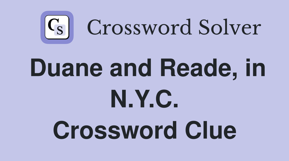 Duane and Reade, in N.Y.C. Crossword Clue