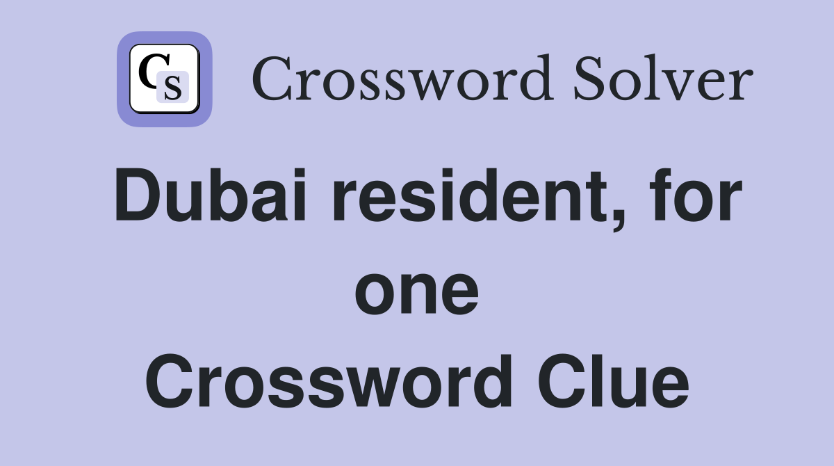Dubai resident, for one Crossword Clue