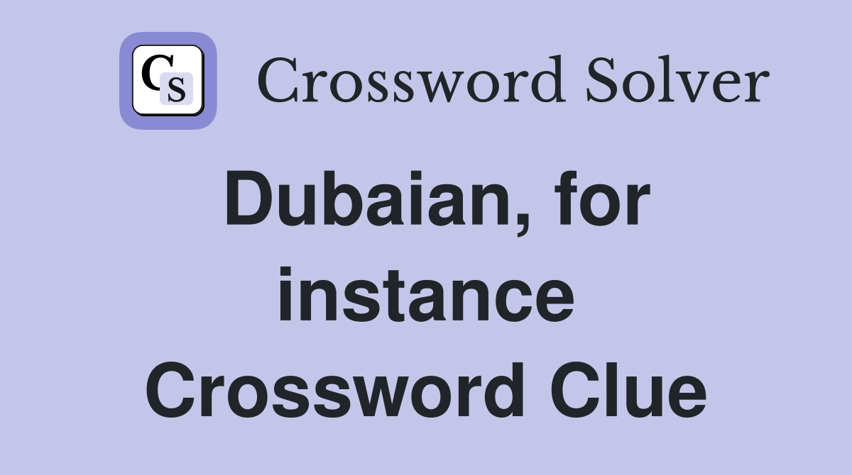 Dubaian, for instance Crossword Clue