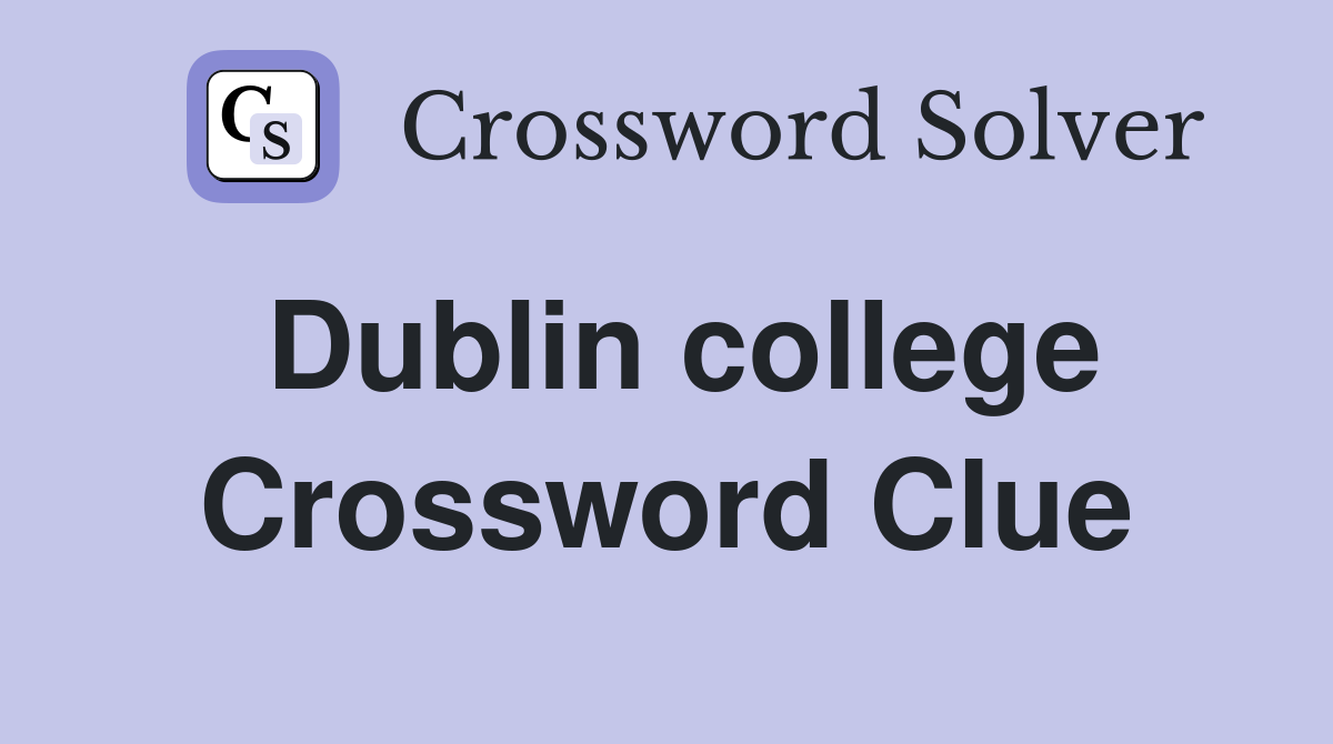Dublin college Crossword Clue