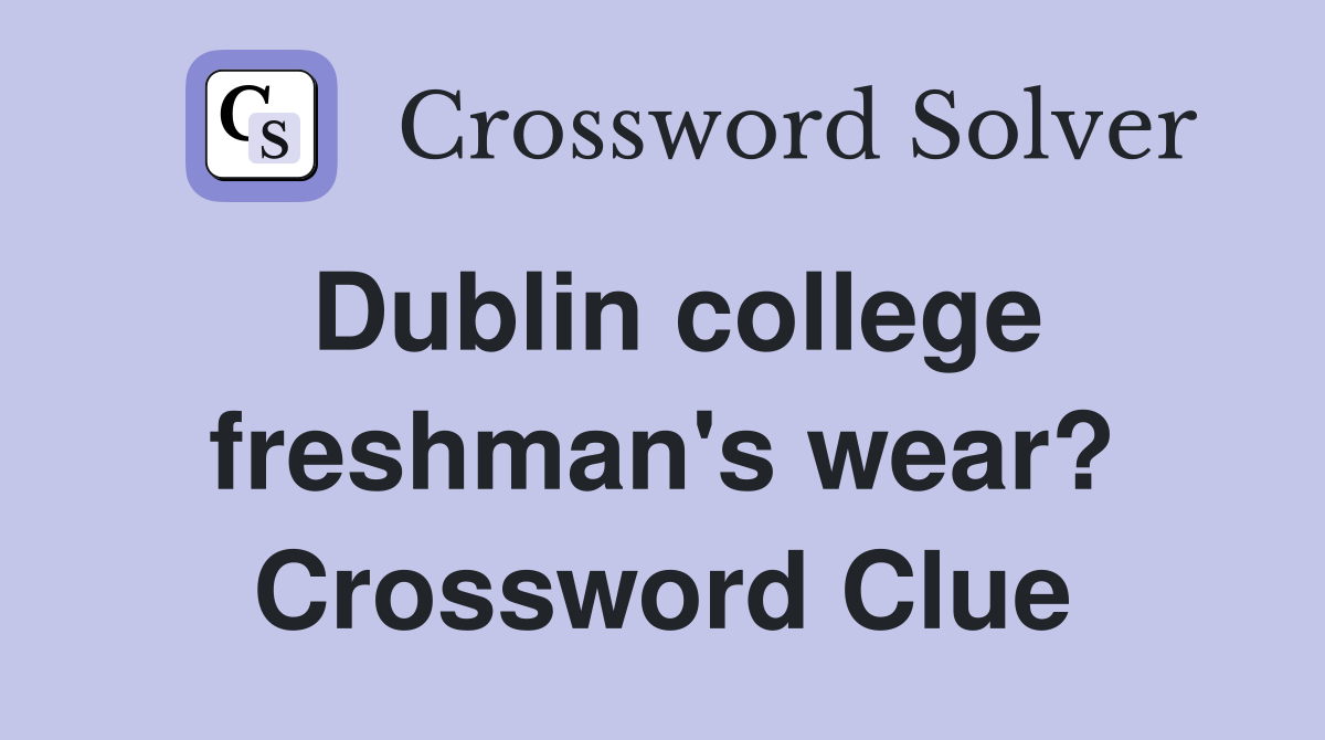 Dublin college freshman's wear? Crossword Clue