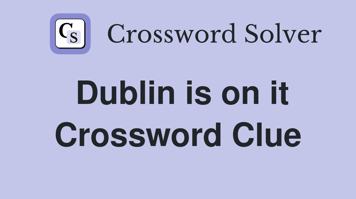 Dublin is on it Crossword Clue