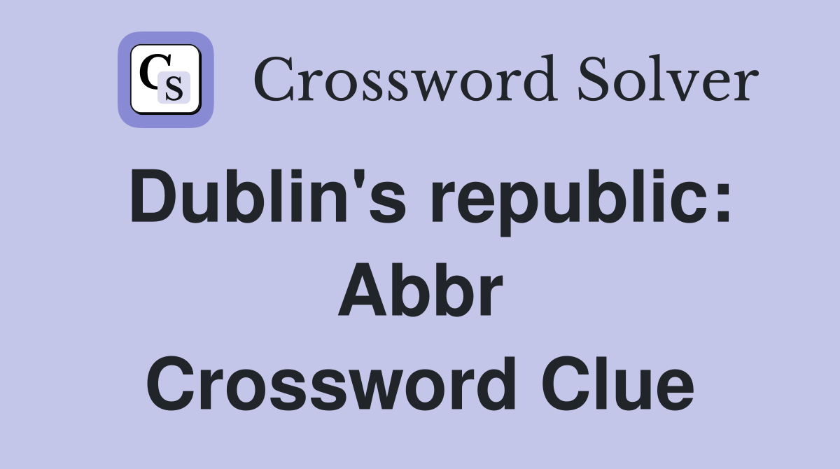 Dublin's republic: Abbr Crossword Clue