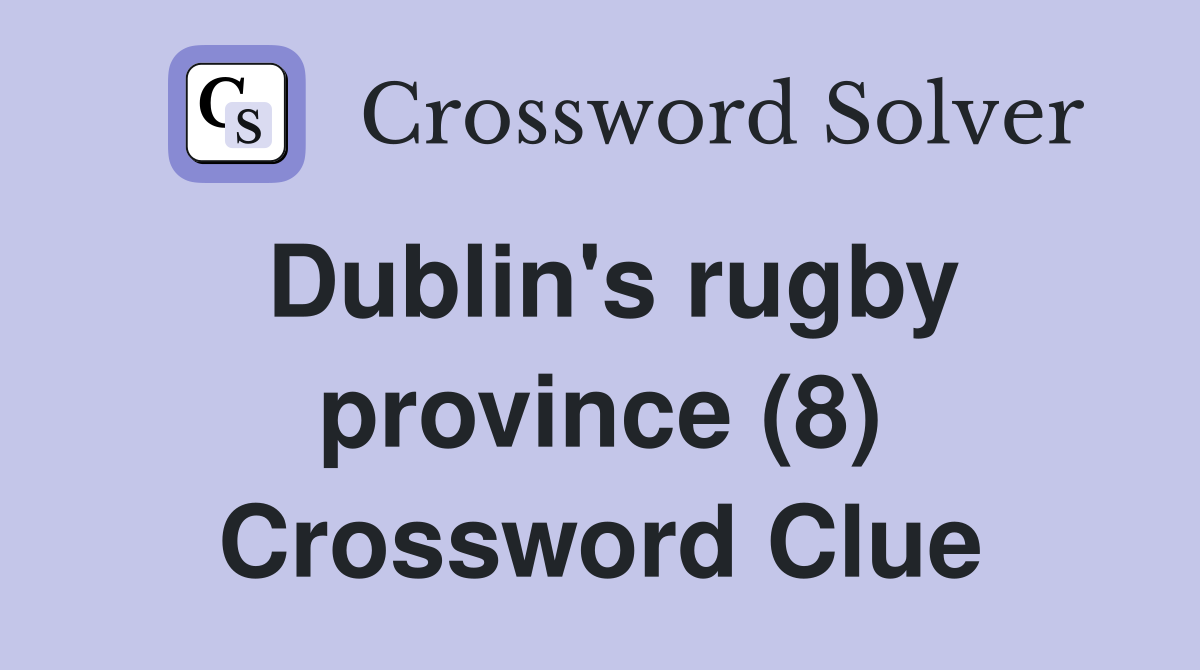 Dublin's rugby province (8) Crossword Clue