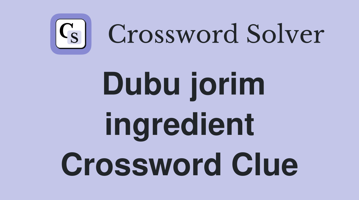 Dubu jorim ingredient Crossword Clue