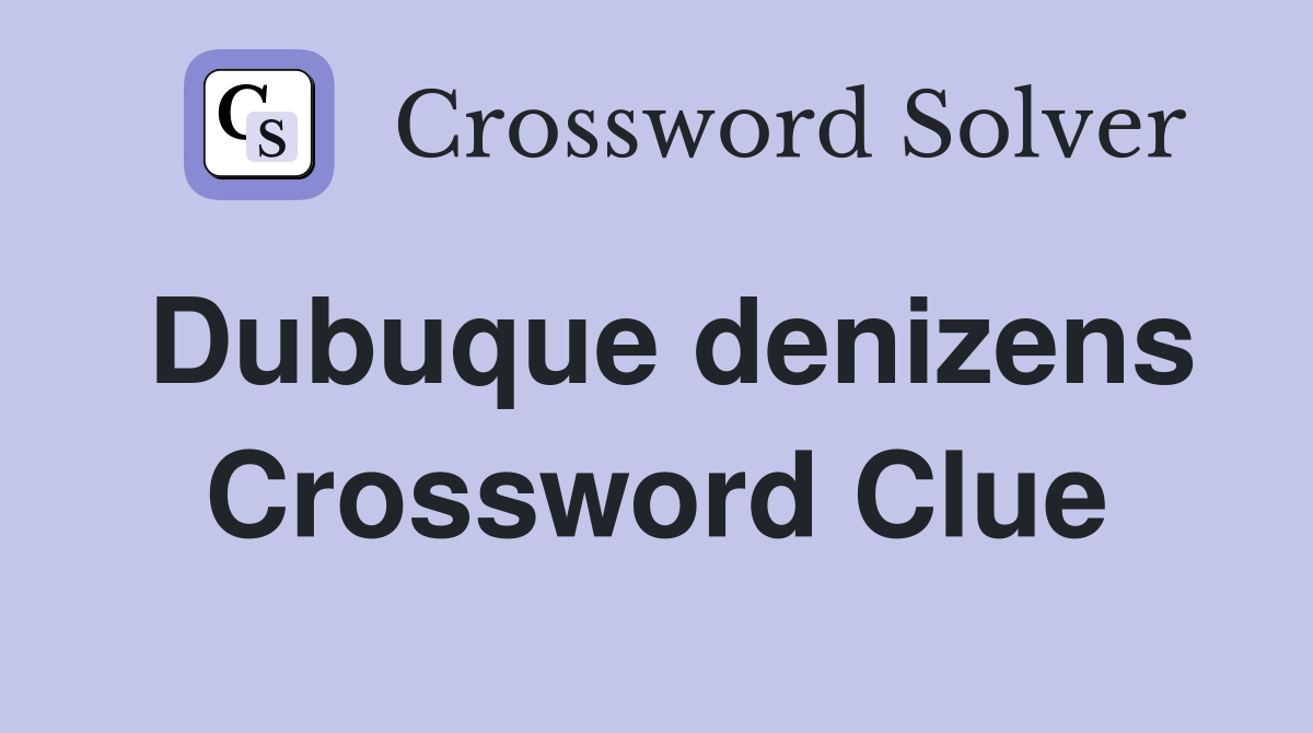 Dubuque denizens Crossword Clue