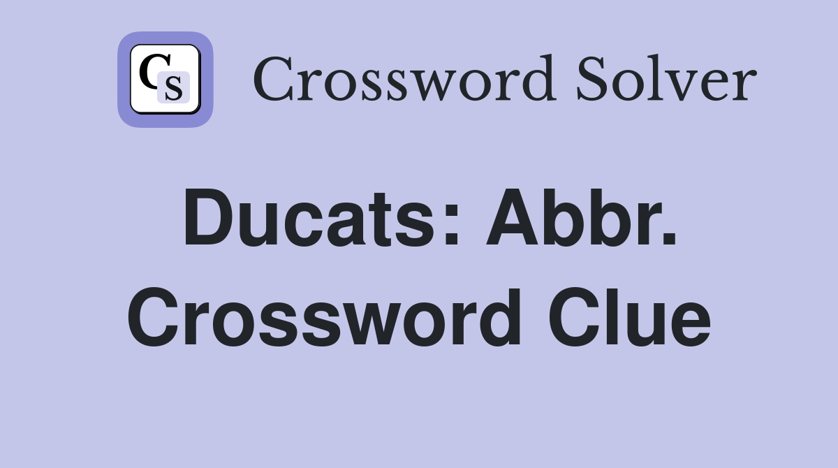 Ducats: Abbr. Crossword Clue