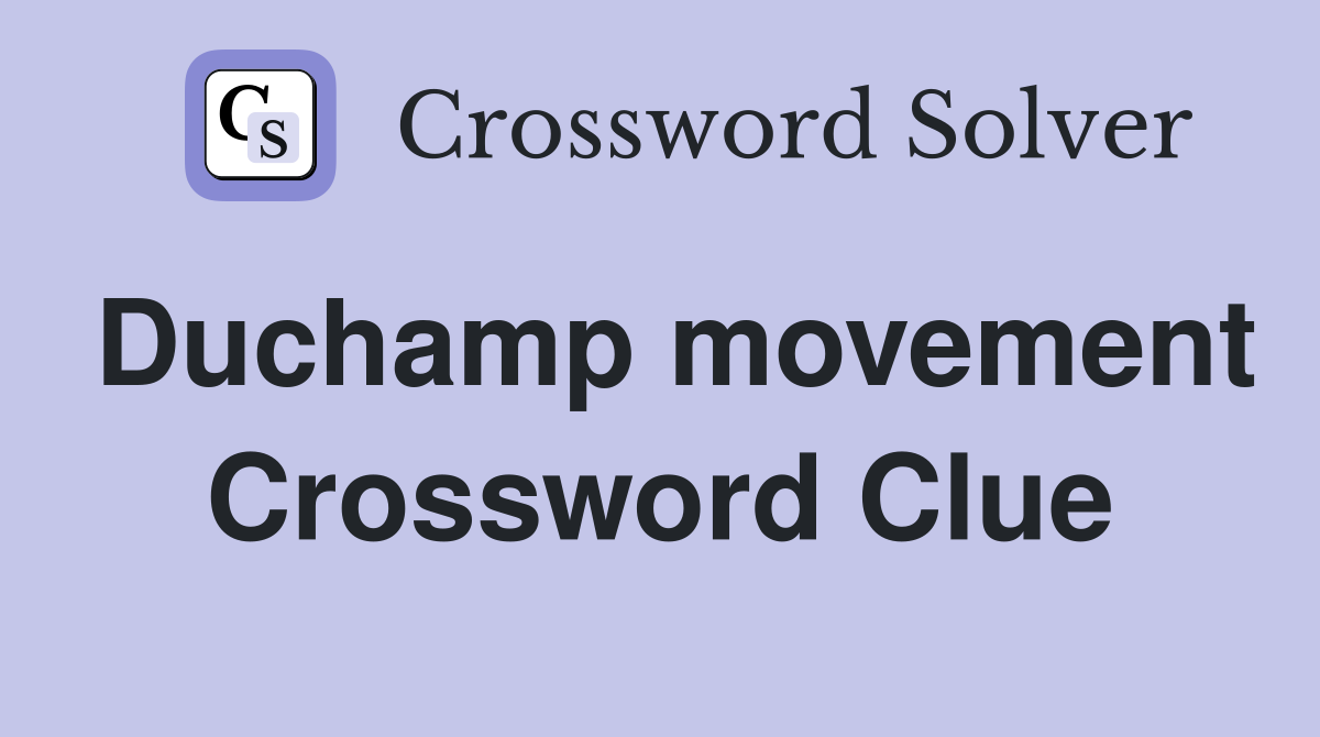 Duchamp movement Crossword Clue