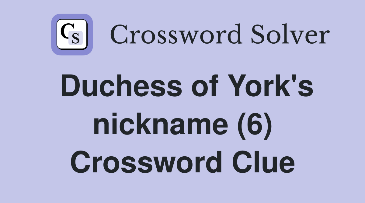 Duchess of York's nickname (6) Crossword Clue