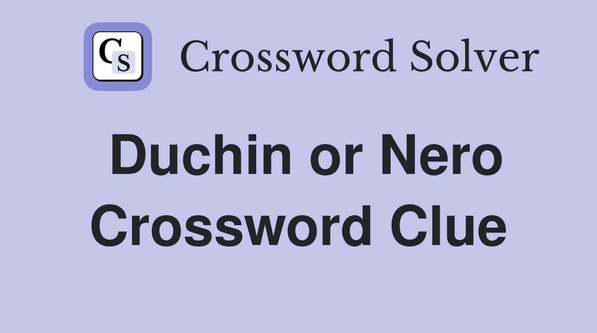 Duchin or Nero Crossword Clue
