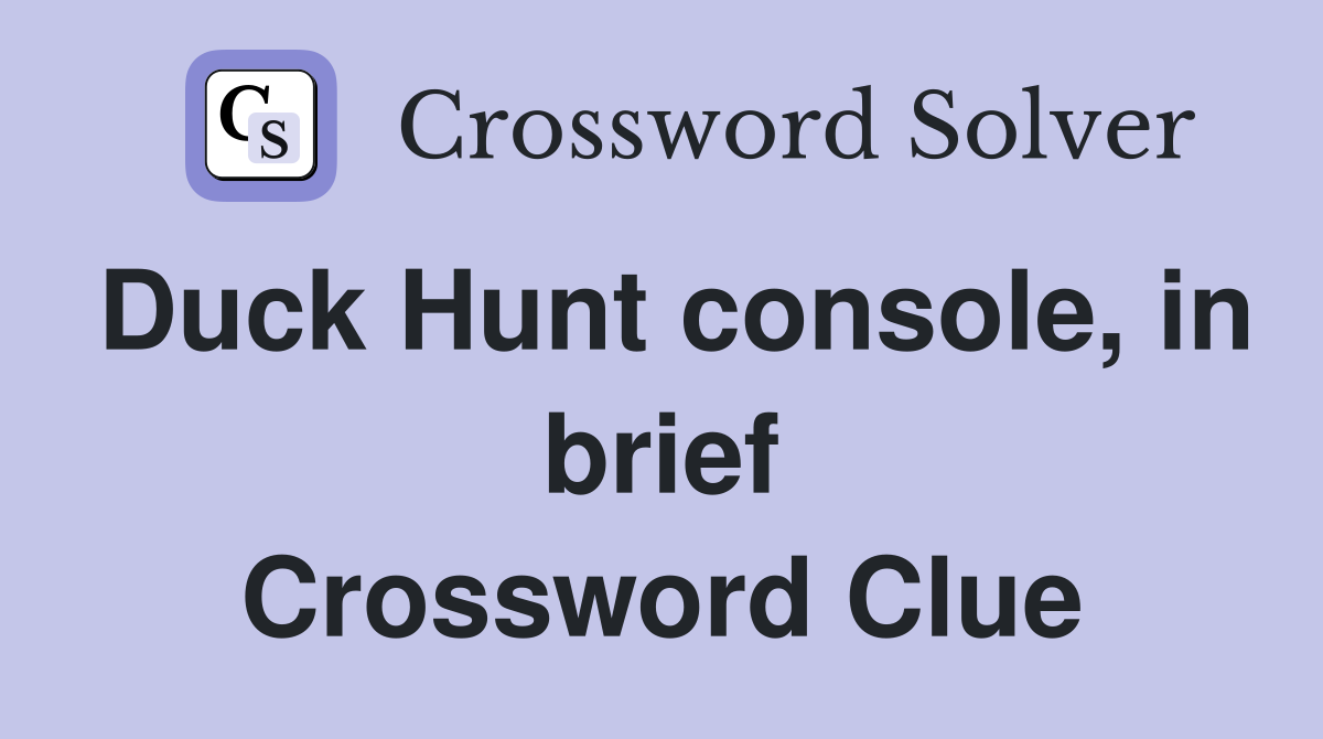 Duck Hunt console, in brief Crossword Clue