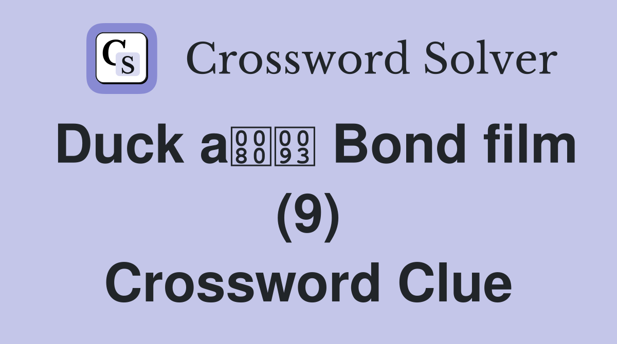 Duck a Bond film (9) Crossword Clue