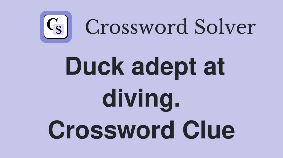 Duck adept at diving. Crossword Clue