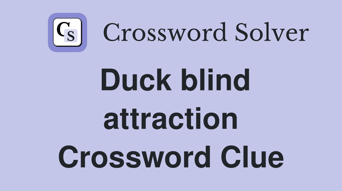 Duck blind attraction Crossword Clue