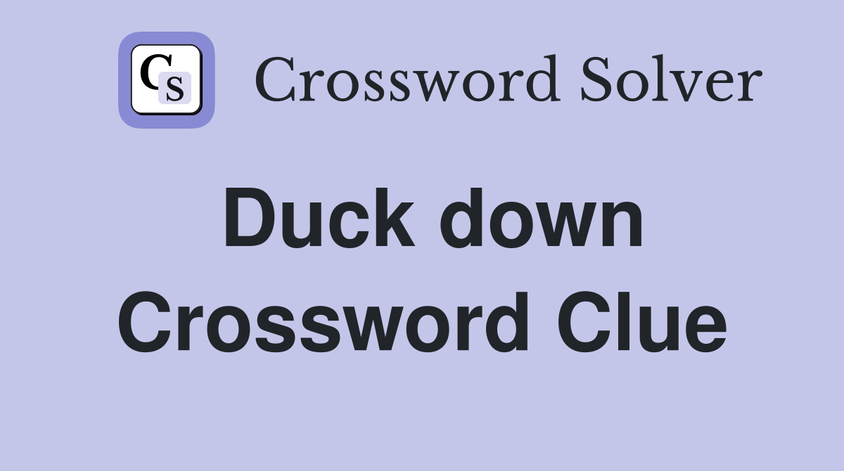 Duck down Crossword Clue Answers Crossword Solver