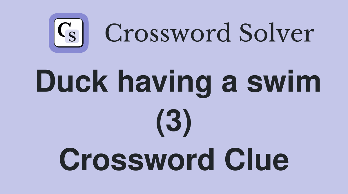 Duck having a swim (3) Crossword Clue