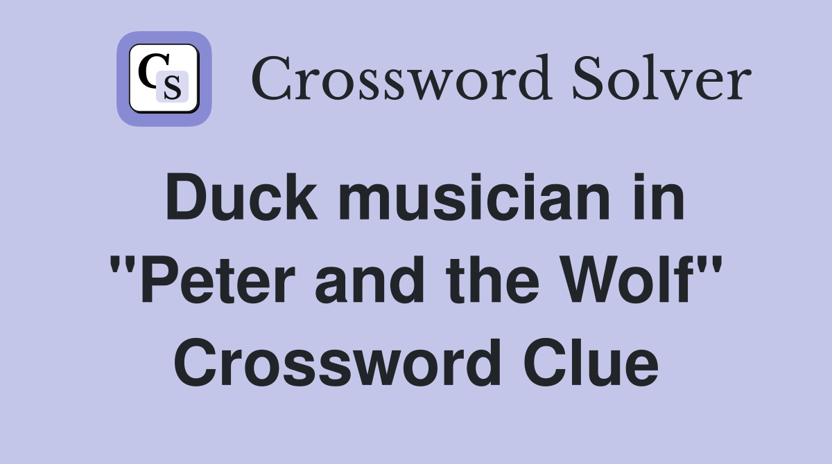 Duck musician in "Peter and the Wolf" Crossword Clue