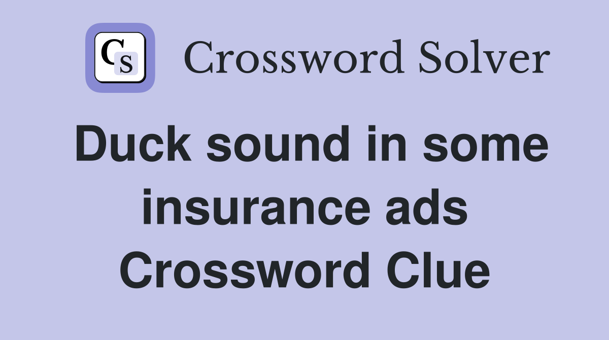 Duck sound in some insurance ads Crossword Clue