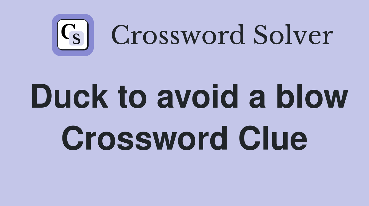 Duck to avoid a blow Crossword Clue