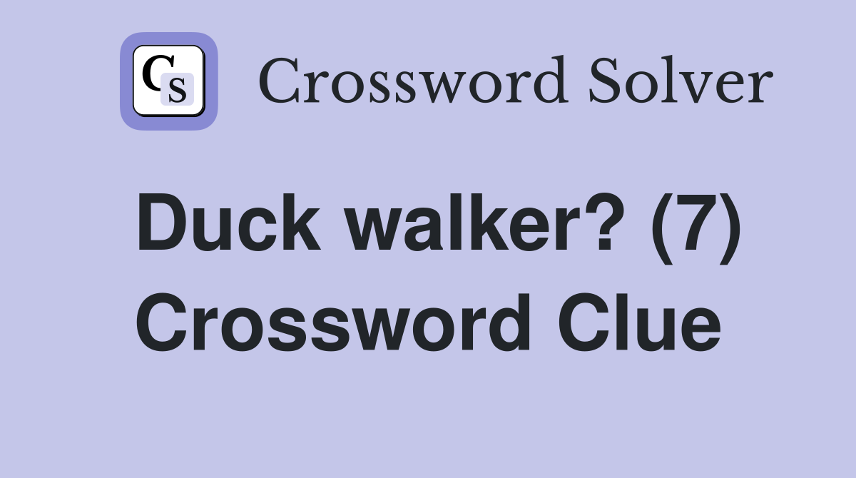 Duck walker? (7) Crossword Clue
