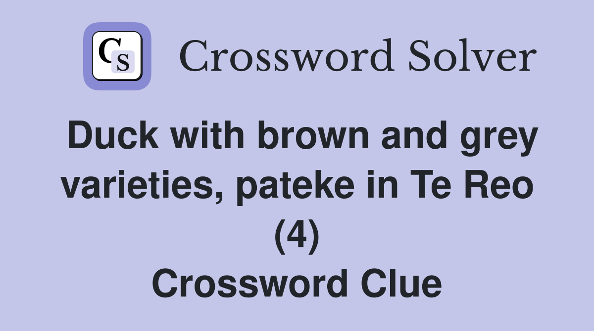 Duck with brown and grey varieties, pateke in Te Reo (4) Crossword Clue
