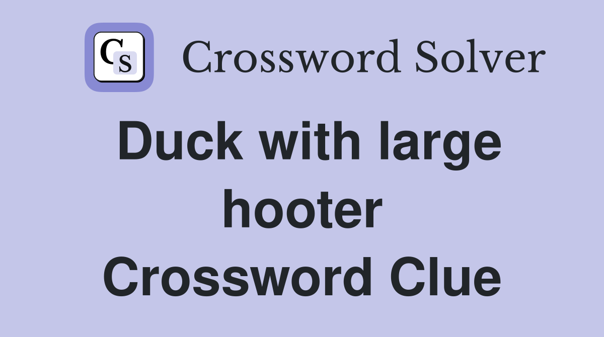 Duck with large hooter Crossword Clue