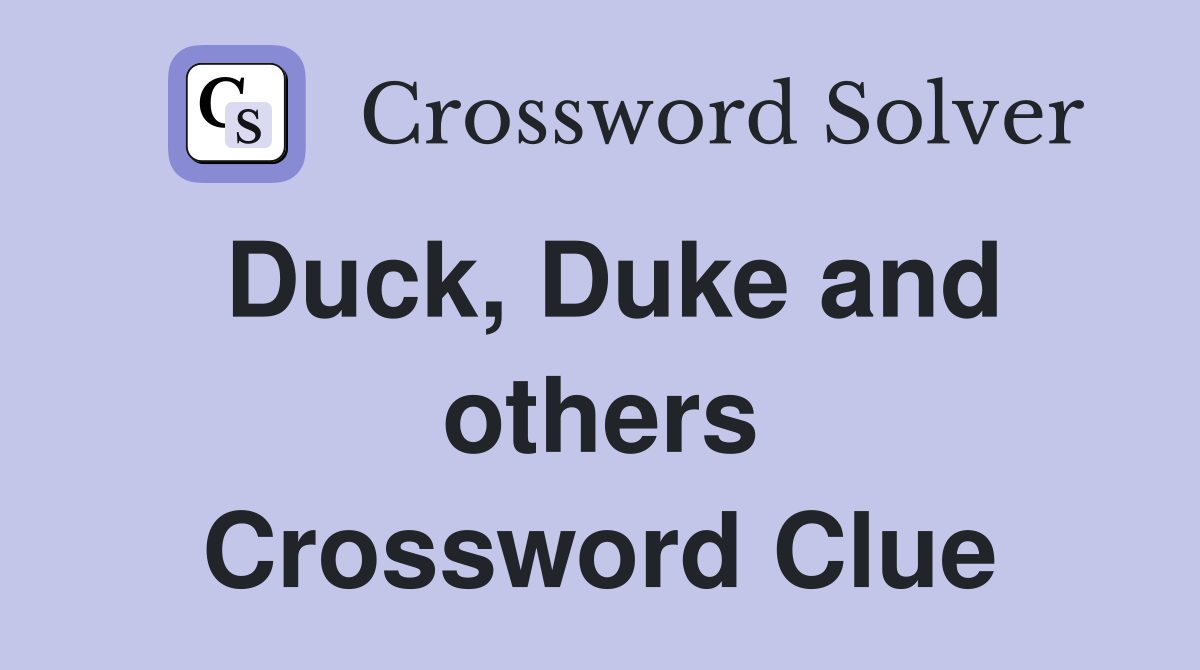 Duck, Duke and others Crossword Clue