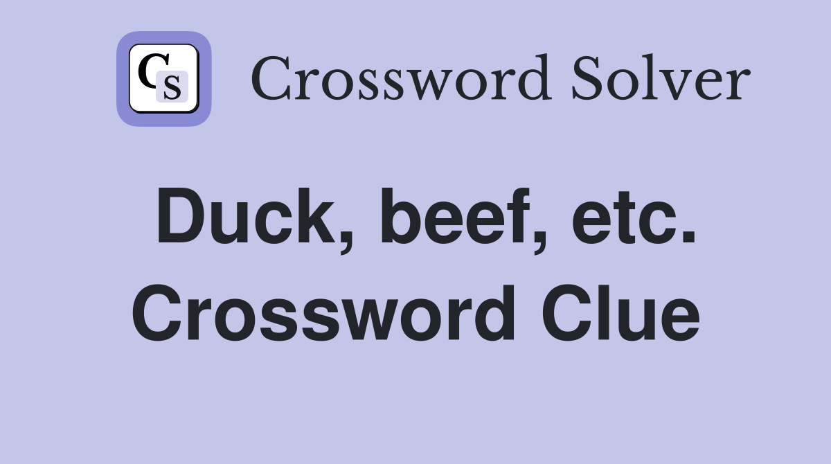 Duck, beef, etc. Crossword Clue