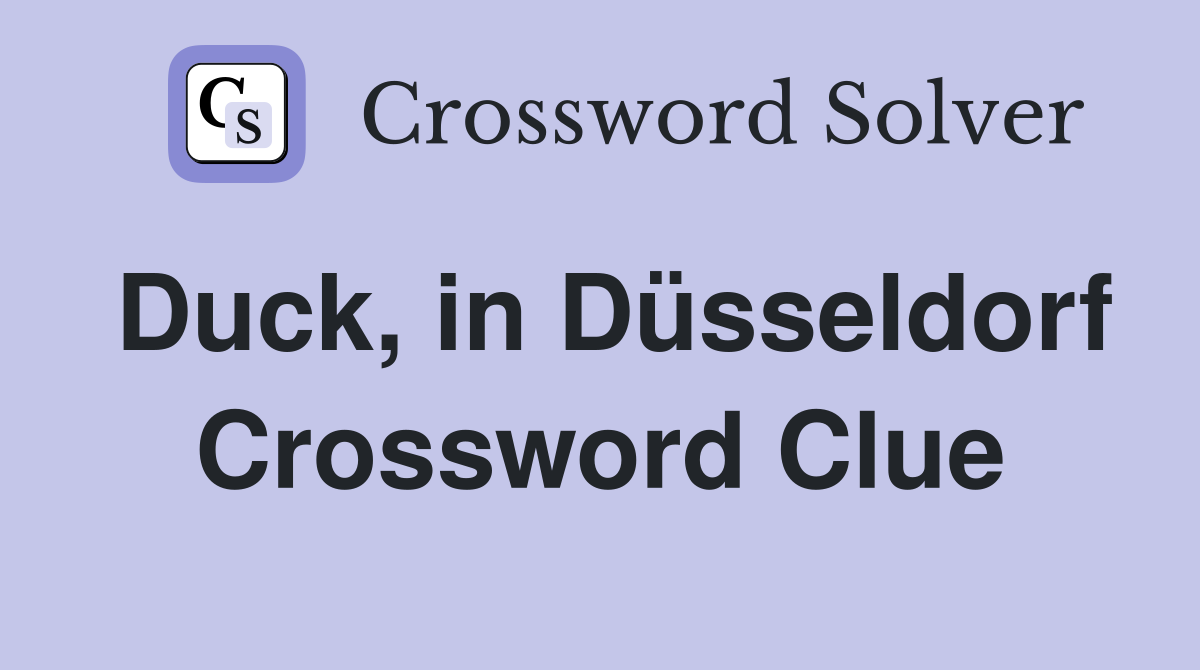 Duck, in Düsseldorf Crossword Clue