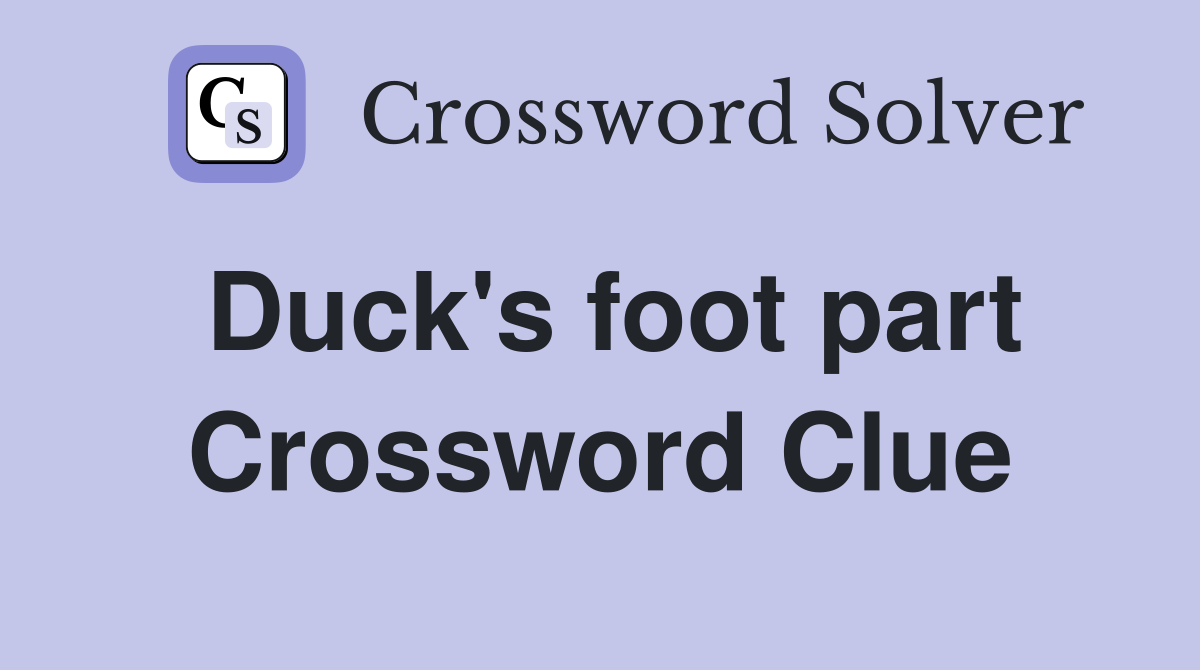 Duck's foot part Crossword Clue