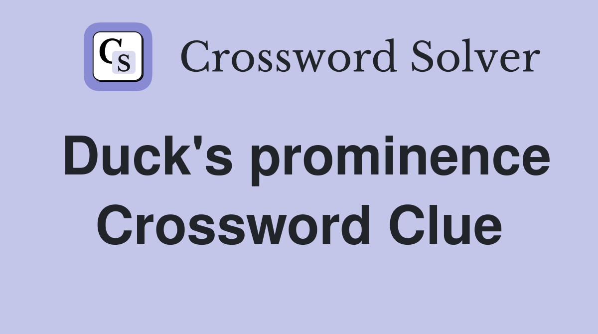 Duck's prominence Crossword Clue