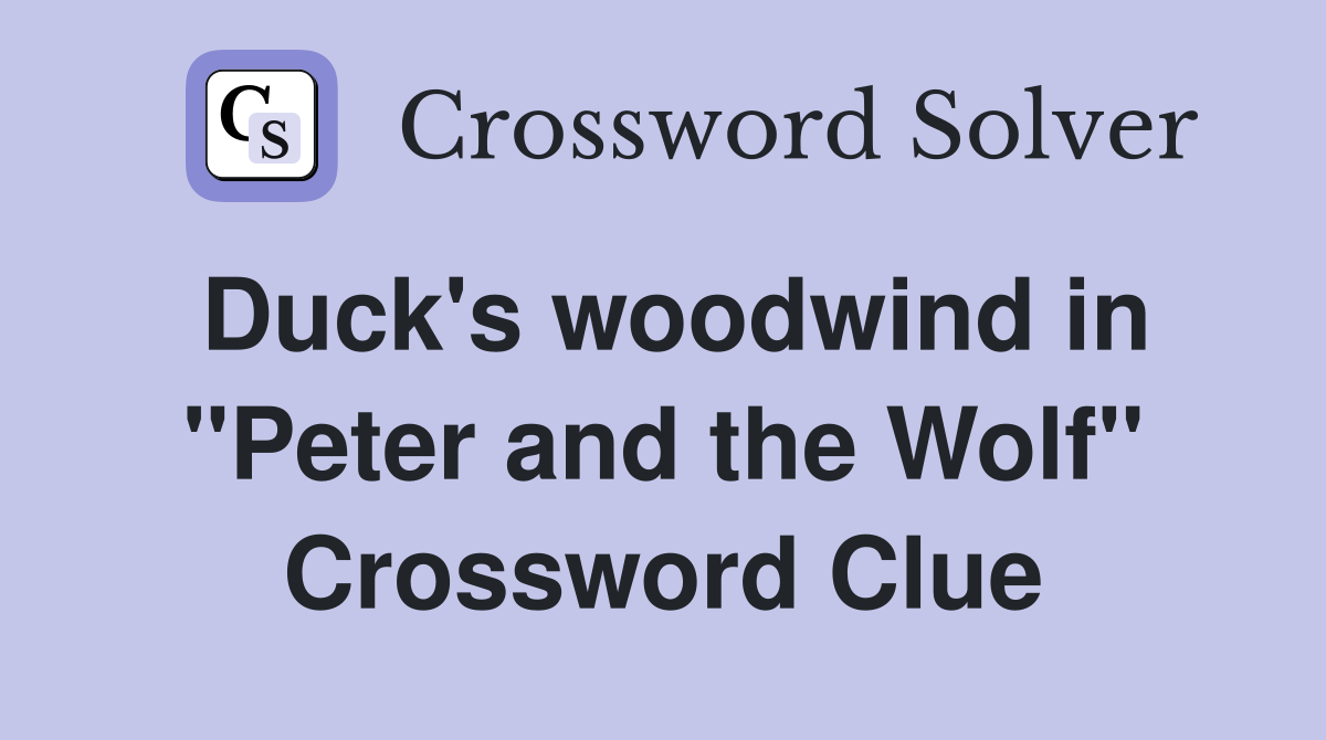 Duck's woodwind in "Peter and the Wolf" Crossword Clue