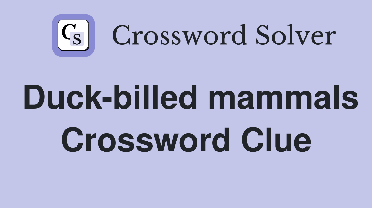 Duck-billed mammals Crossword Clue