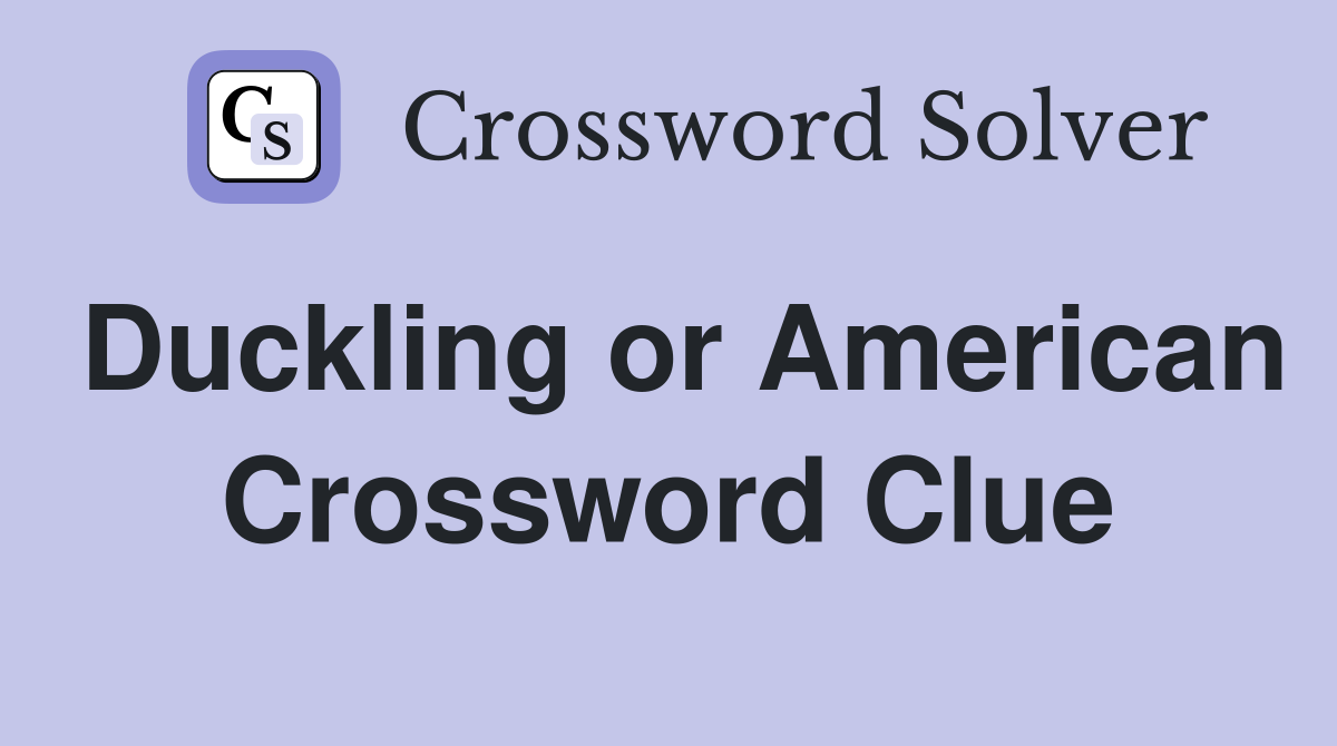 Duckling or American Crossword Clue