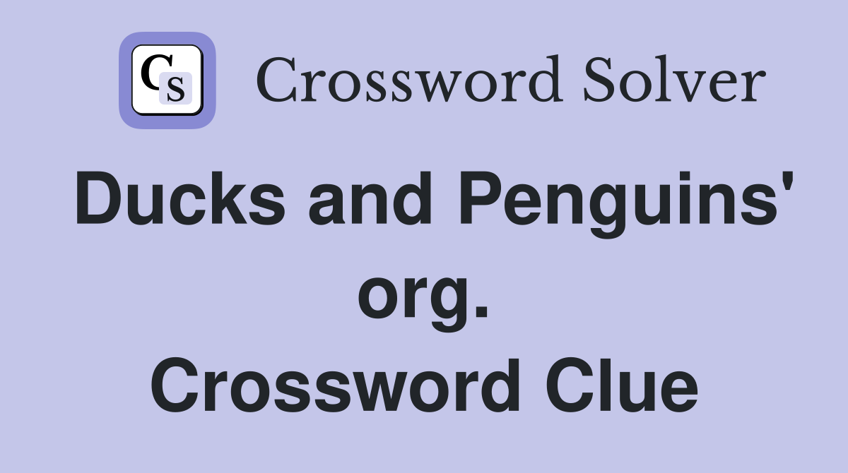Ducks and Penguins' org. Crossword Clue