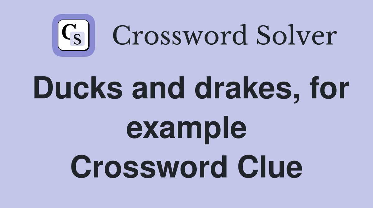 Ducks and drakes, for example Crossword Clue