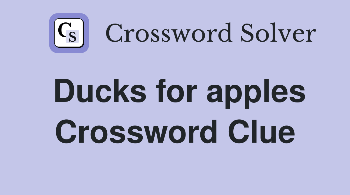 Ducks for apples Crossword Clue