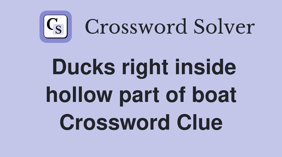 Ducks right inside hollow part of boat Crossword Clue