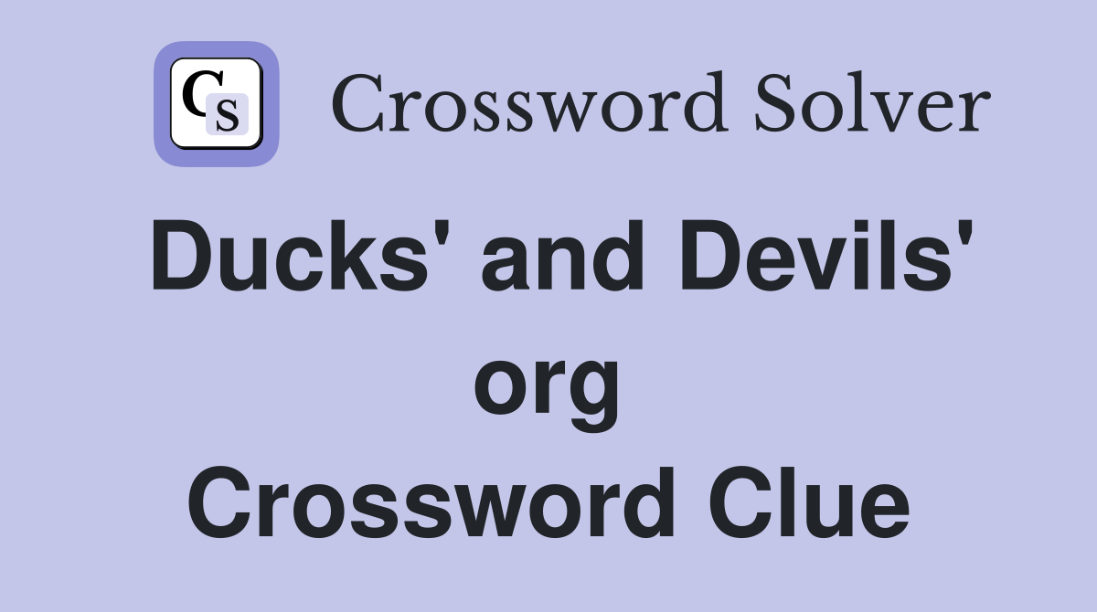 Ducks' and Devils' org Crossword Clue