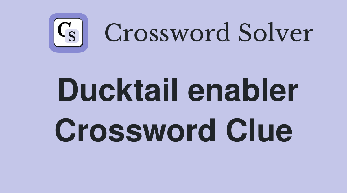 Ducktail enabler Crossword Clue