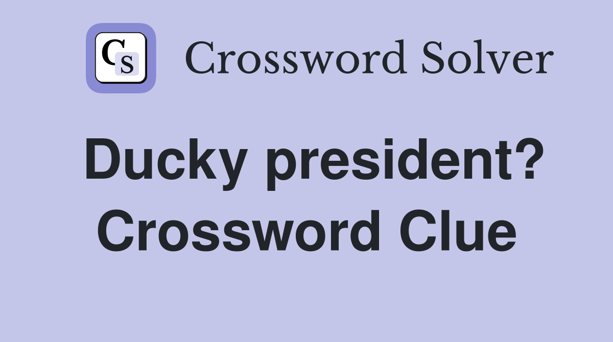 Ducky president? Crossword Clue