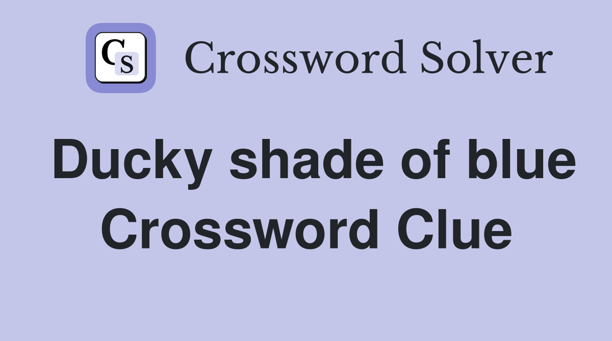 Ducky shade of blue Crossword Clue