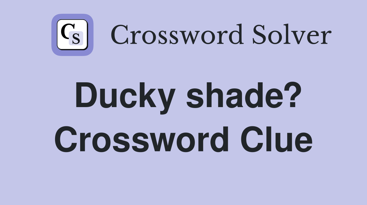 Ducky shade? Crossword Clue
