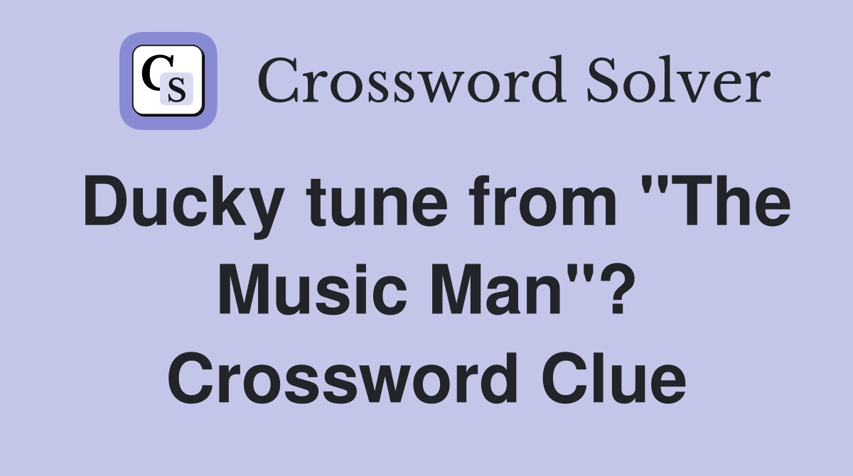 Ducky tune from "The Music Man"? Crossword Clue