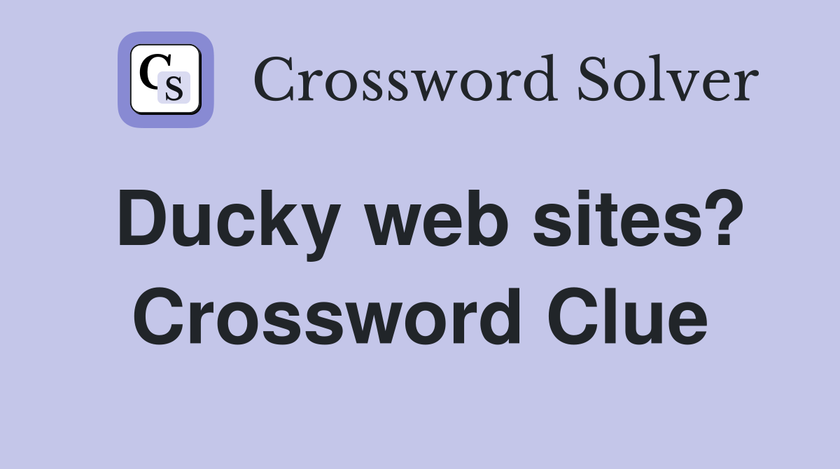 Ducky web sites? Crossword Clue