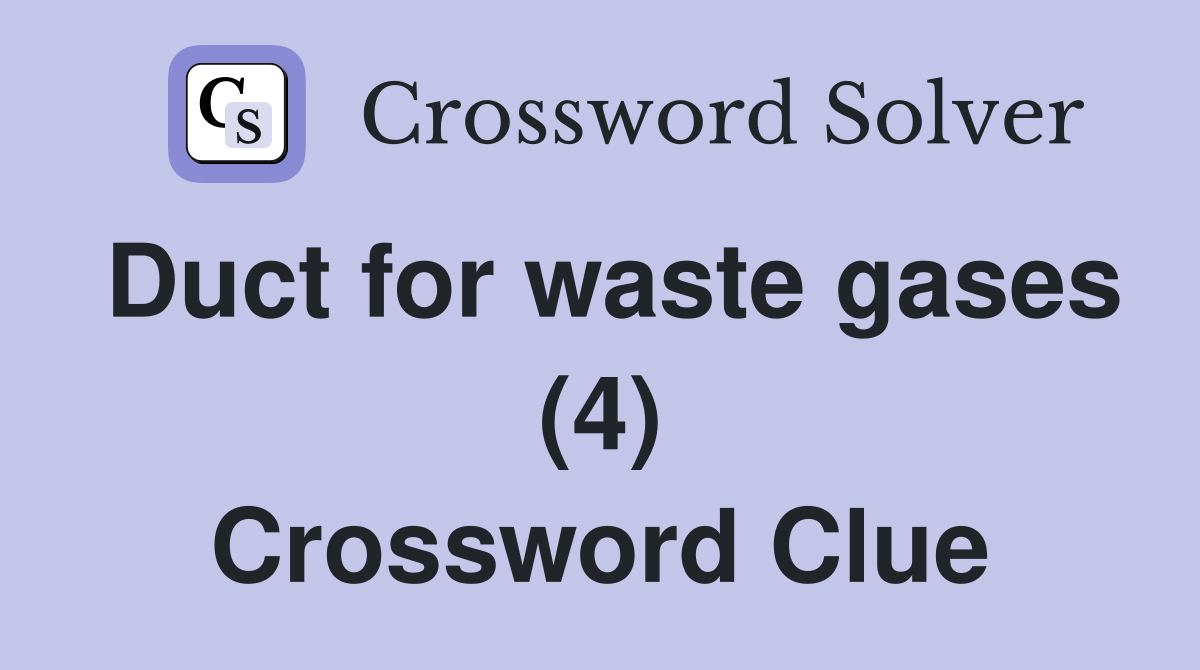Duct for waste gases (4) Crossword Clue
