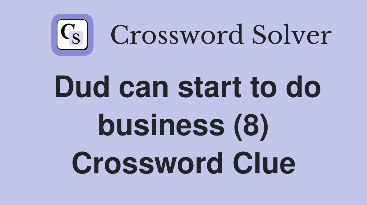 Dud can start to do business (8) Crossword Clue