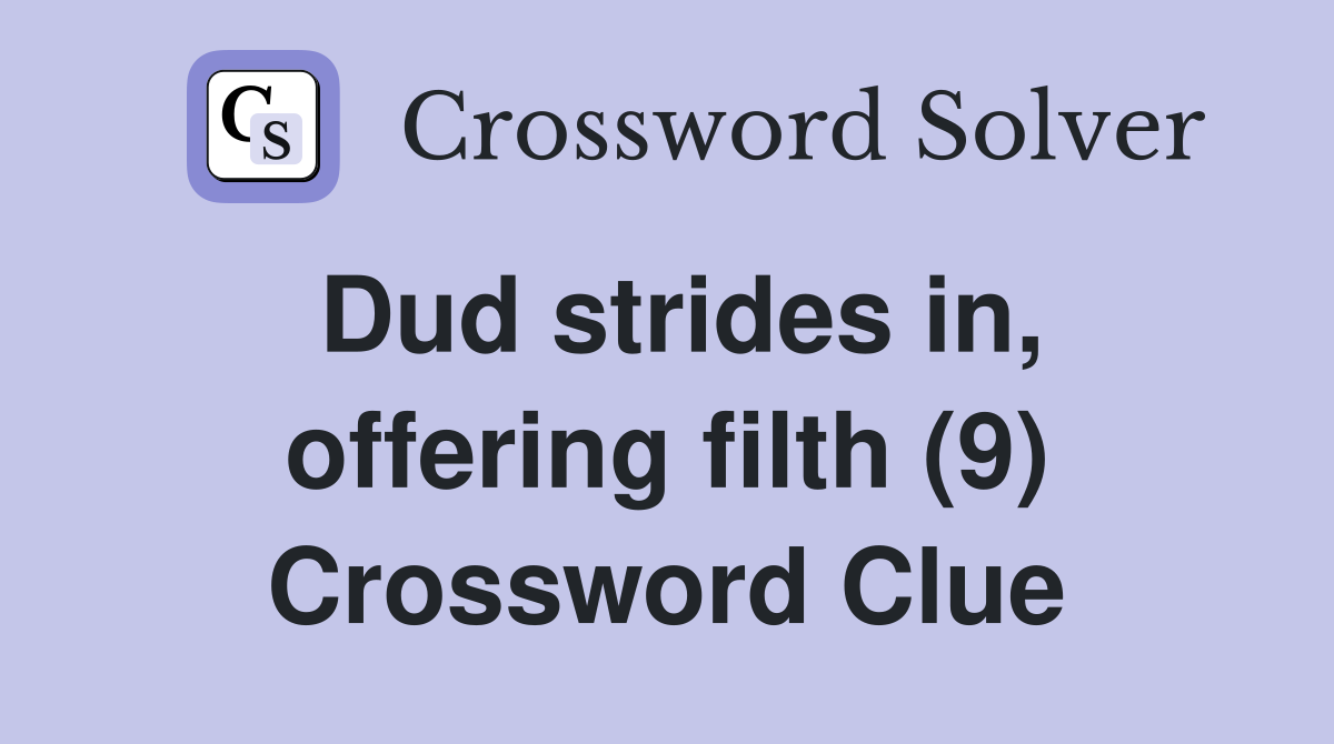 Dud strides in, offering filth (9) Crossword Clue